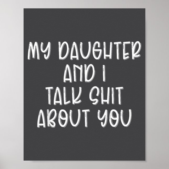 Póster My Daughter And I Talk About You Funny Matching Da (Frente)