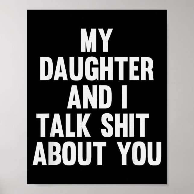 Póster My Daughter And I Talk About You Funny Matching Da (Frente)