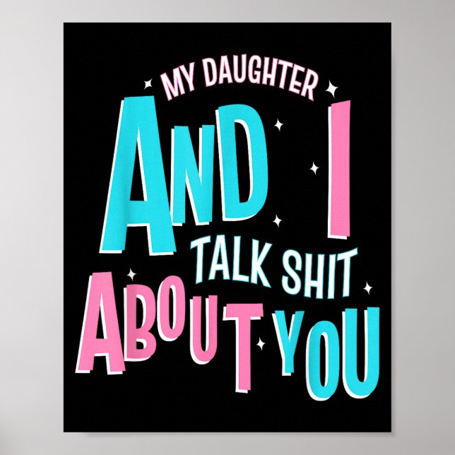 Póster My Daughter And I Talk About You Funny Matching Mo (Frente)