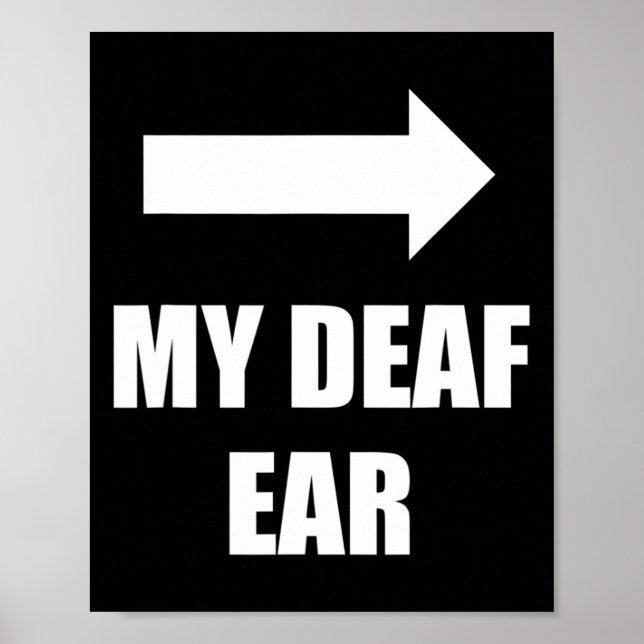 Póster My Deaf Ear Left Ear Is Deaf  (Frente)
