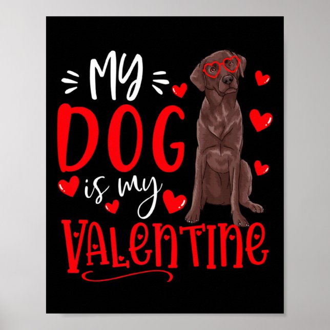 Póster My Dog Is My Valentine Chocolate Labrador Valentin (Frente)