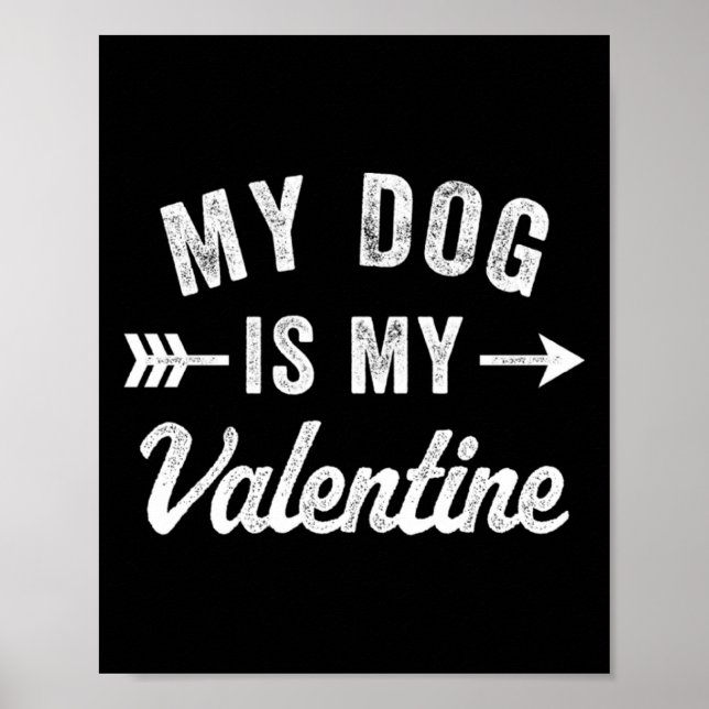 Póster My Dog Is My Valentine Dog Valentines Day  (Frente)