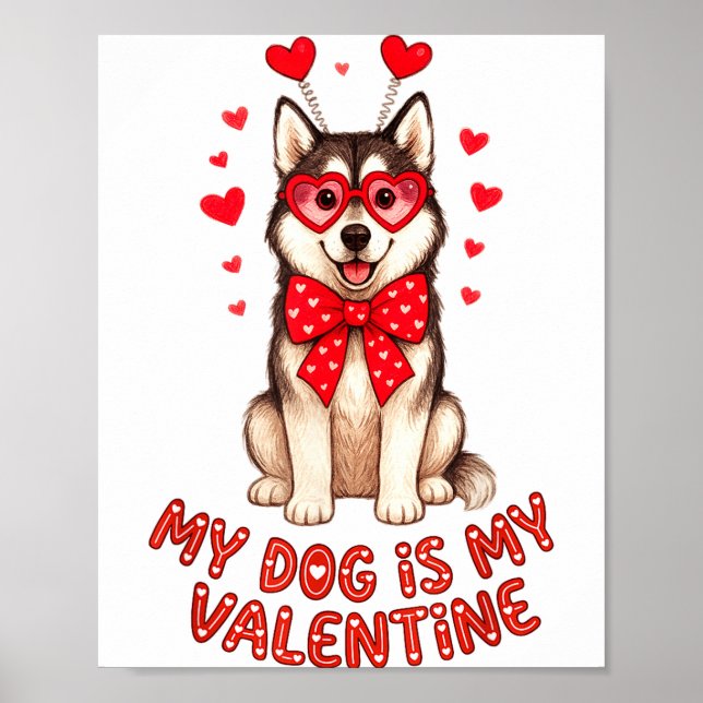 Póster My Dog Is My Valentine Husky Heart Gles Valentines (Frente)