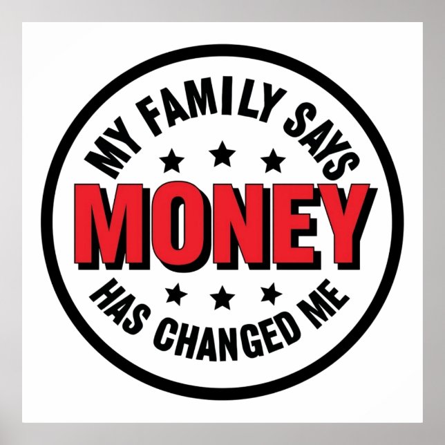 Póster My Family Says Money Has Changed Me (Frente)