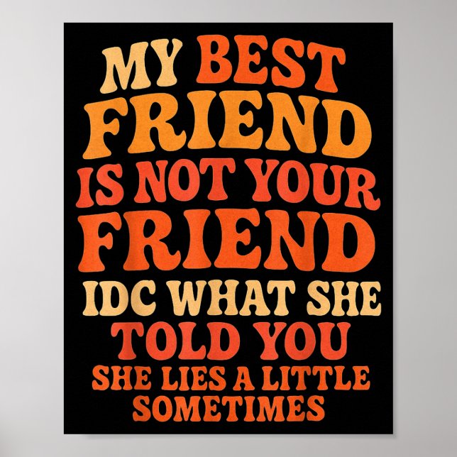 Póster My Friend Not Your Friend Funny Drama Quote  (Frente)