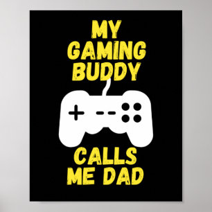 Póster My gaming buddy calls me dad