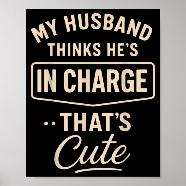Póster My Husband Thinks He’s In Charge Funny Saying Humo (Frente)