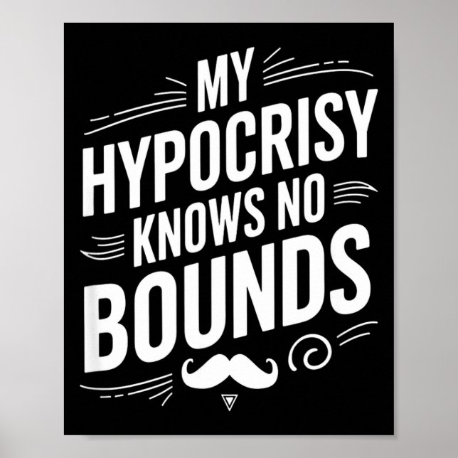 Póster My Hycrisy Knows No Bounds Sarcastic Funny Quote  (Frente)