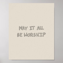 Póster My it all be worship outline