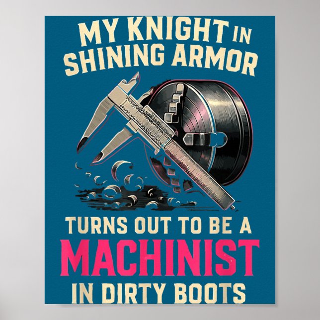 Póster My Knight In Machinist Wife Girlfriend Funny Anniv (Frente)