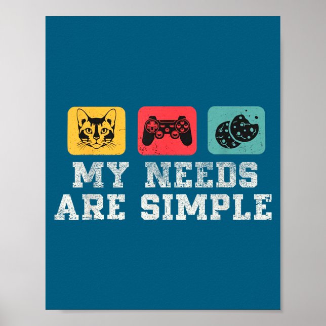 Póster My Needs Are Simple Gamers Fun,gamer Dad Funny Fat (Frente)