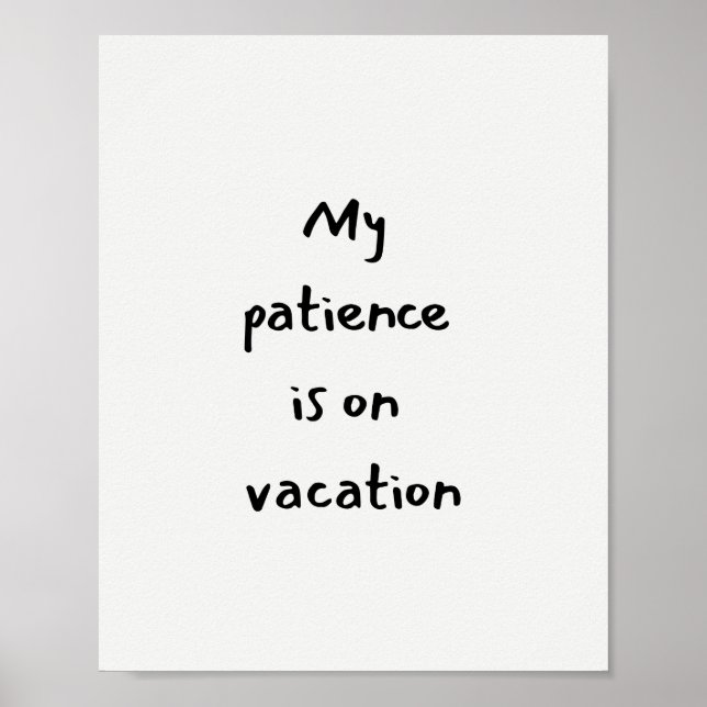 Póster My patience is on vacation funny quote (Frente)