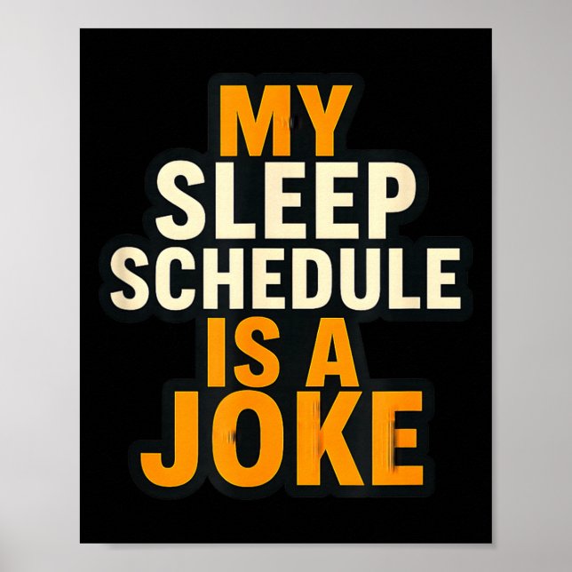 Póster My Sleep Schedule Is A Joke Funny Quotes  (Frente)