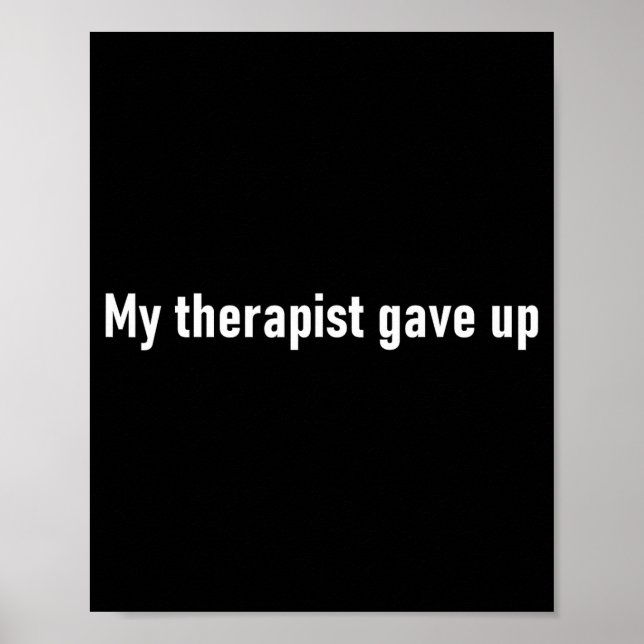 Póster My Therast Gave Up Funny  (Frente)