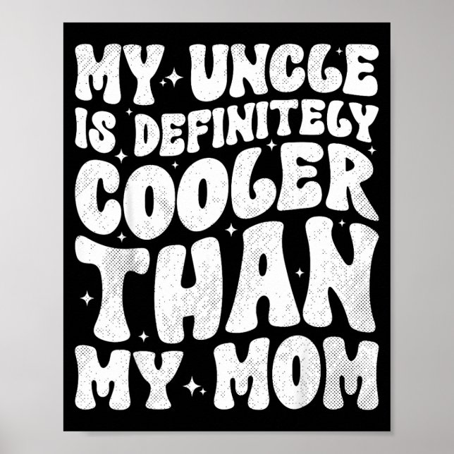 Póster My Uncle Is Definitely Cooler Than My Mom Nephew N (Frente)