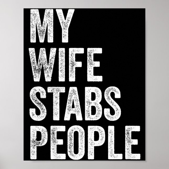 Póster My Wife Stabs People Funny Wife Quote  (Frente)