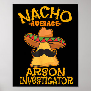 Póster Nacho Promedio de Incendios de Investigador de Inc
