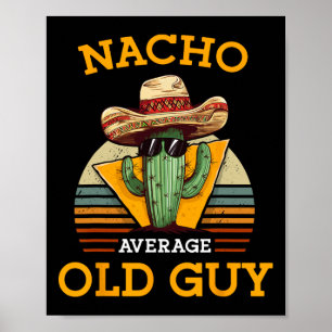Póster Nacho promedio de viejo gracioso ciudadano mexican