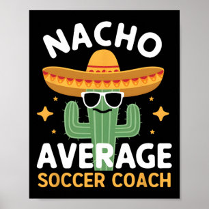 Póster Nacho Promedio Divertido Entrenador de Fútbol Cinc