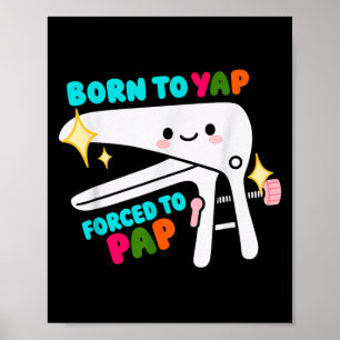 Póster Nacida para hacer Yap obligada a Pap Speculum Gine