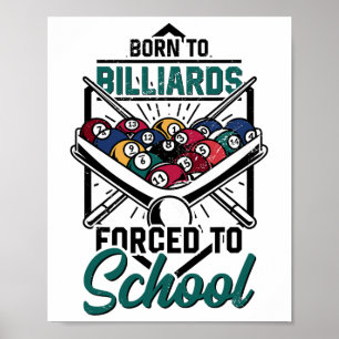 Póster Nacido En Billards Forzado A La Escuela Billard Pl