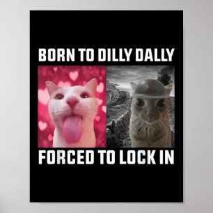 Póster Nacido En Dilly Dally Obligado A Bloquear El Meme 
