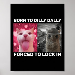 Póster Nacido En Dilly Dally Obligado A Bloquear Un Meme