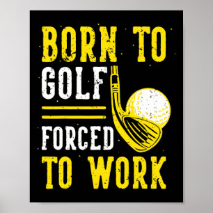 Póster Nacido En Golf Obligado A Trabajar