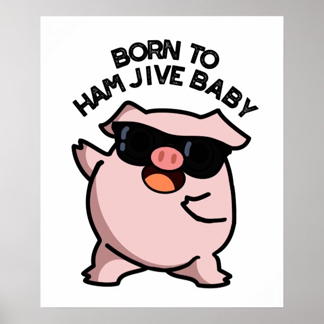 Póster Nacido En Ham Jive Baby Funny Pig Pun (Frente)