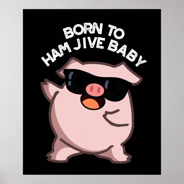 Póster Nacido En Ham Jive Baby Funny Pig Pun Dark BG (Frente)