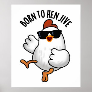 Póster Nacido En Hen Jive Funny Chicken Pun