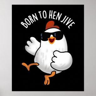 Póster Nacido En Hen Jive Funny Chicken Pun Dark BG