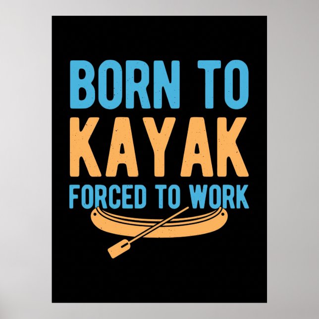 Póster Nacido En Kayak Obligado A Trabajar (Frente)