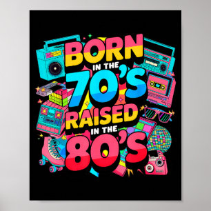 Póster Nacido En Los 70's Criado En Los 80's Para Hombres