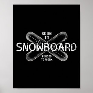 Póster Nacido En Snowboard Obligado A Trabajar - Graciosa
