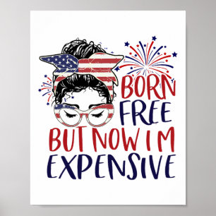 Póster Nacido Libre Pero Ahora Soy Caro El 4 De Julio Muj