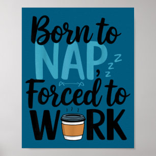Póster Nacido Para Dormir Forzado A Trabajar Divertido Do