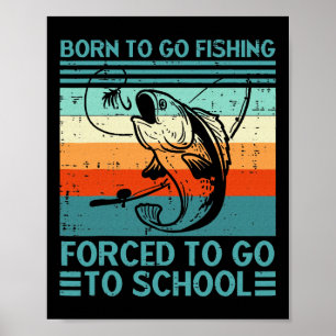 Póster Nacido Para Ir De Pesca Escuela Obligatoria
