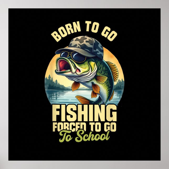 Póster Nacido para ir de pesca Escuela obligatoria divert (Frente)