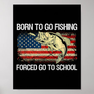 Póster Nacido Para Ir Pesca Forzada A Ir A La Escuela Gra