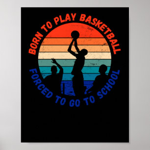 Póster Nacido Para Jugar Básquetbol Obligado A Ir A La Di