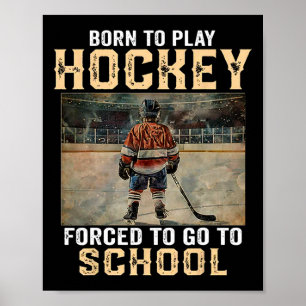 Póster Nacido Para Jugar Hockey - Obligado a Ir a la Escu