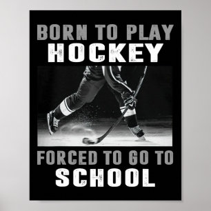 Póster Nacido Para Jugar Hockey Obligado A Ir A La Escuel