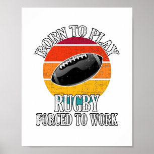 Póster Nacido Para Jugar Rugby Forzado A Trabajar