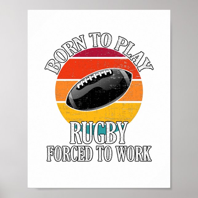 Póster Nacido Para Jugar Rugby Forzado A Trabajar (Frente)