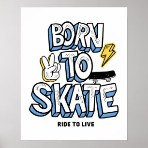 Póster Nacido para patinar, montar y vivir