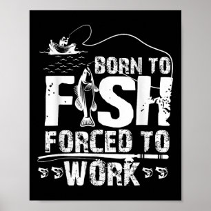 Póster Nacido Para Pescar Obligado A Trabajar Fisher Dive