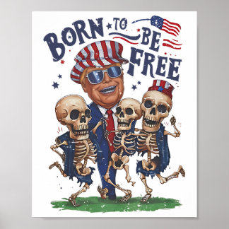 Póster Nacido Para Ser Gratuito Trump Bailando Skeleton 4