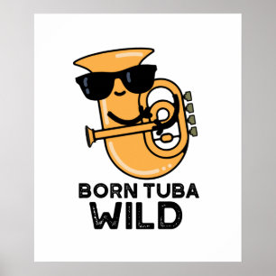 Póster Nacido Tuba Wild Funny Music Pun