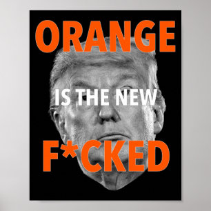 Póster Naranja Es El Nuevo Fcked... Donald Trump